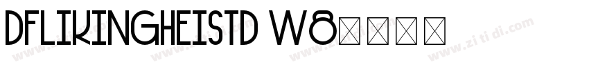 DFLIKINGHEISTD W8字体转换